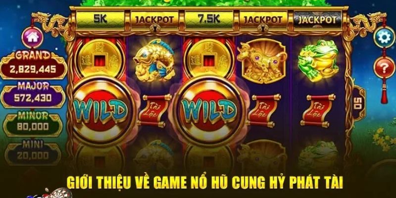 Cung Hỷ Phát Tài Bong88 - Bí Quyết Săn Hũ Dễ Thắng 2 Đôi nét về Cung Hỷ Phát Tài Bong88