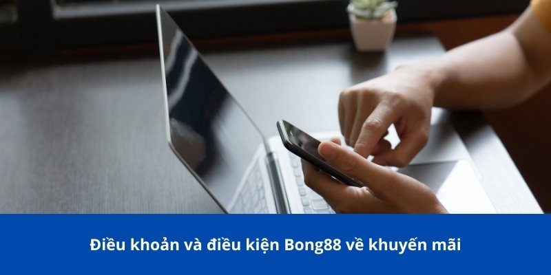 Điều Khoản Và Điều Kiện Bong88 – Những Điều Cần Biết 2 Điều khoản và điều kiện Bong88 về khuyến mãi
